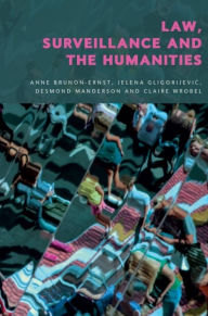 Title: Law, Surveillance and the Humanities, Author: Anne Brunon-Ernst