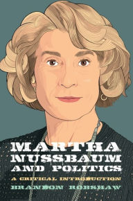 Title: Martha Nussbaum and Politics, Author: Brandon Robshaw