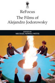 Title: ReFocus: The Films of Alejandro Jodorowsky, Author: Michael Witte