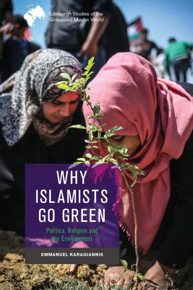 Why Islamists Go Green: Politics, Religion and the Environment