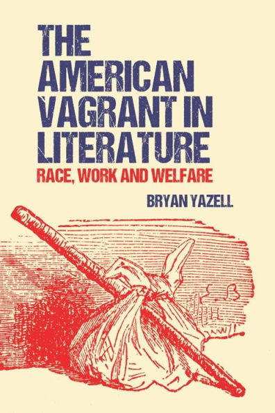 The American Vagrant Literature: Race, Work and Welfare