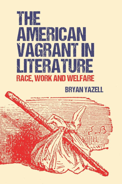 The American Vagrant Literature: Race, Work and Welfare