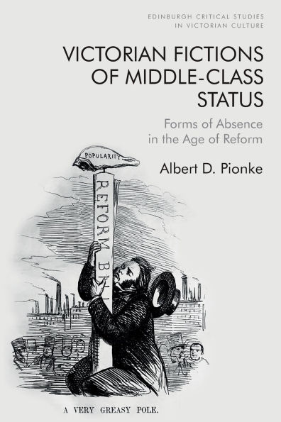 Victorian Fictions of Middle-Class Status: Forms Absence the Age Reform