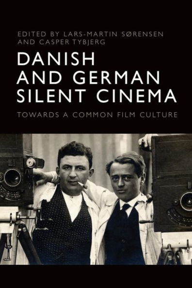 Danish and German Silent Cinema: Towards a Common Film Culture