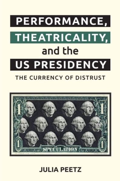 Performance, Theatricality and The US Presidency: Currency of Distrust