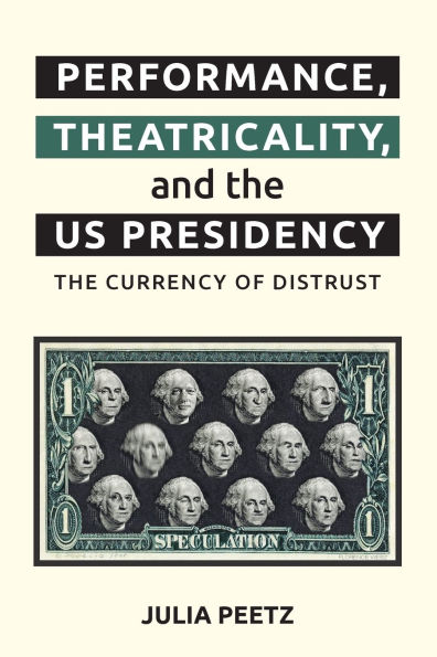 Performance, Theatricality and The US Presidency: Currency of Distrust