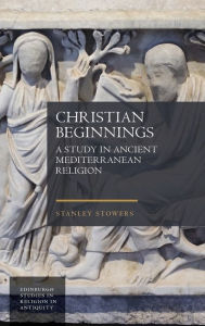 Title: Christian Beginnings: A Study in Ancient Mediterranean Religion, Author: Stanley Stowers