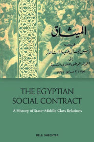 Title: The Egyptian Social Contract: A History of State-Middle Class Relations, Author: Relli Shechter