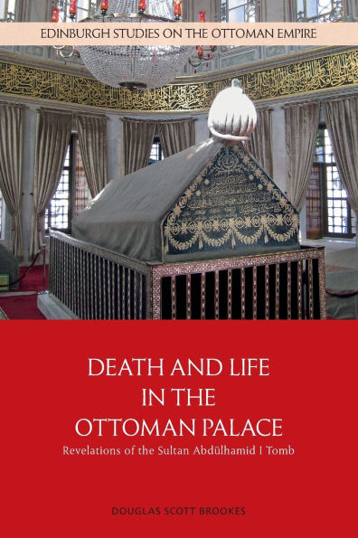 Death and Life the Ottoman Palace: Revelations of Sultan Abdülhamid I Tomb