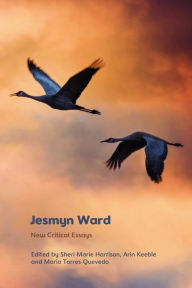 Title: Jesmyn Ward: New Critical Essays, Author: Sheri-Marie Harrison