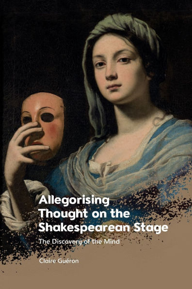 Allegorising Thought on the Shakespearean Stage: Discovery of Mind