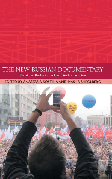 The New Russian Documentary: Reclaiming Reality in the Age of Authoritarianism