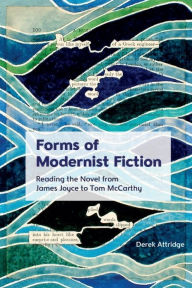 Ebook textbook free download Forms of Modernist Fiction: Reading the Novel from James Joyce to Tom McCarthy by Derek Attridge DJVU RTF MOBI