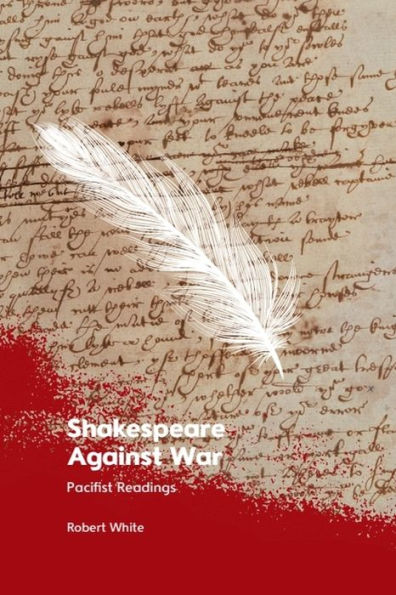 Shakespeare Against War: Pacifist Readings