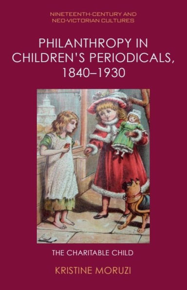 Philanthropy Children's Periodicals, 1840-1930: The Charitable Child