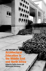 Title: The History of Architectural Education in the Middle East and North Africa, Author: Farhan Karim