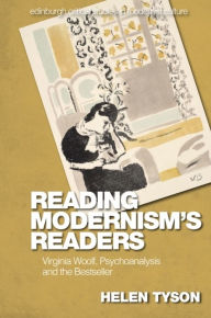 Title: Reading Modernism's Readers: Virginia Woolf, Psychoanalysis and the Bestseller, Author: Helen Tyson