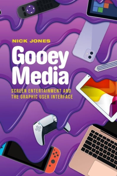 Gooey Media: Screen Entertainment and the Graphic User Interface