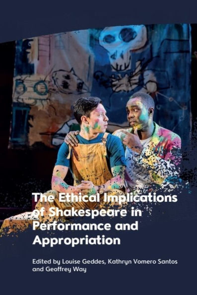 The Ethical Implications of Shakespeare Performance and Appropriation