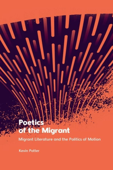 Poetics of the Migrant: Migrant Literature and Politics Motion