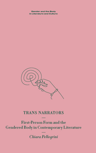 Trans Narrators: First-Person Form and the Gendered Body in Contemporary Literature