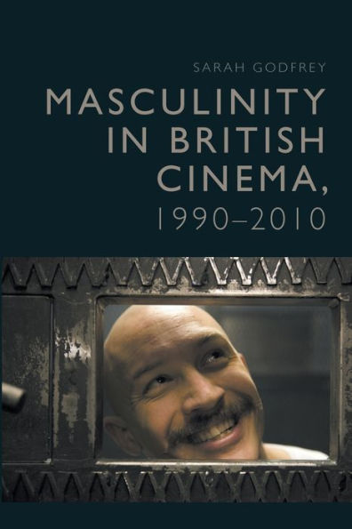Masculinity British Cinema, 1990-2010