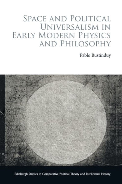 Space and Political Universalism Early Modern Physics Philosophy