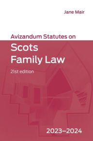 Title: Avizandum Statutes on Scots Family Law: 2023-2024, Author: Jane Mair