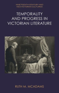 Title: Temporality and Progress in Victorian Literature, Author: Ruth M. McAdams