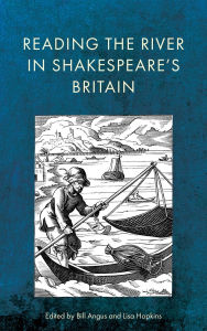 Title: Reading the River in Shakespeare's Britain, Author: Bill Angus