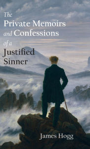 Title: The Private Memoirs and Confessions of a Justified Sinner, Author: James Hogg