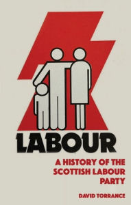 Title: A History of the Scottish Labour Party, Author: David Torrance