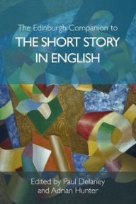 Title: The Edinburgh Companion to the Short Story in English, Author: Paul Delaney