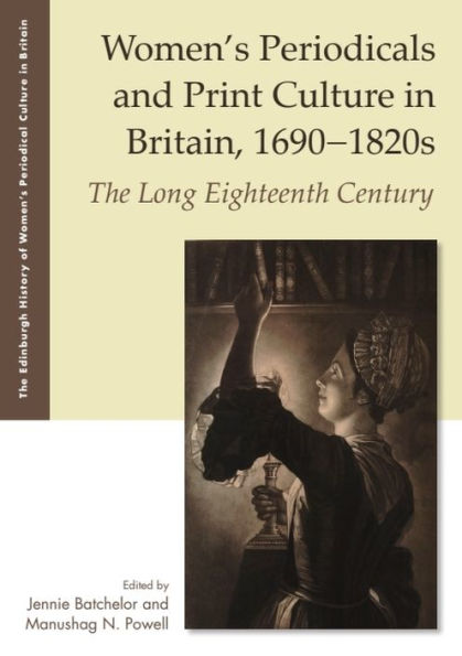 Women's Periodicals and Print Culture Britain, 1690-1820s: The Long Eighteenth Century