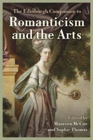 Title: The Edinburgh Companion to Romanticism and the Arts, Author: Maureen McCue