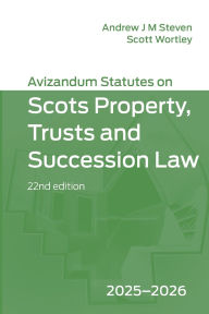 Title: Avizandum Statutes on Scots Property, Trusts and Succession Law: 2025-2026, 22nd edition, Author: Andrew J. M. Steven
