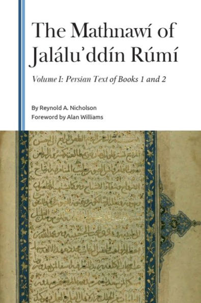 The Mathnawí of Jalálu?ddín Rúmí, Volume I: Persian Text of Books 1 and 2
