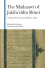 The Mathnawí of Jalálu?ddín Rúmí, Volume I: Persian Text of Books 1 and 2