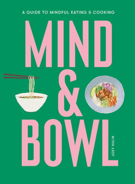 Mind & Bowl: A Guide to Mindful Eating Cooking