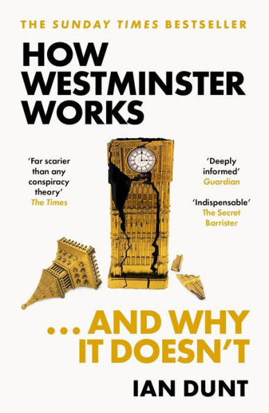 How Westminster Works . and Why It Doesn't