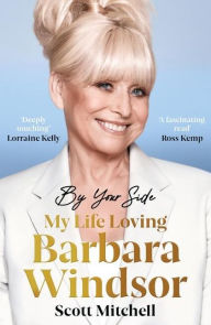 Title: By Your Side: My Life Loving Barbara Windsor: My Life Loving Barbara Windsor, Author: Scott Mitchell
