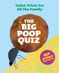 Title: The Big Poop Quiz: Toilet Trivia for All the Family, Author: Aidan Onn