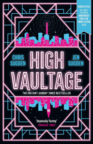 Free online downloads of books High Vaultage: The Sunday Times Bestselling scifi mystery perfect for fans of Terry Pratchett by Chris Sugden, Jen Sugden (English Edition) PDF PDB 9781399604178