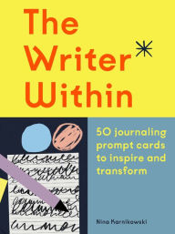 Title: The Writer Within: 50 journaling prompt cards to inspire and transform, Author: Nina Karnikowski