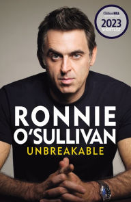 Title: Unbreakable: The definitive and unflinching memoir of the world's greatest snooker player, Author: Ronnie O'Sullivan