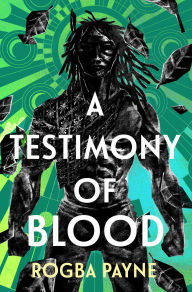 Google books free download full version A Testimony of Blood: An epic fantasy infused with the mythology of West Africa English version  9781399612692