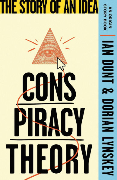 Conspiracy Theory: The Story of an Idea (An Origin Book)