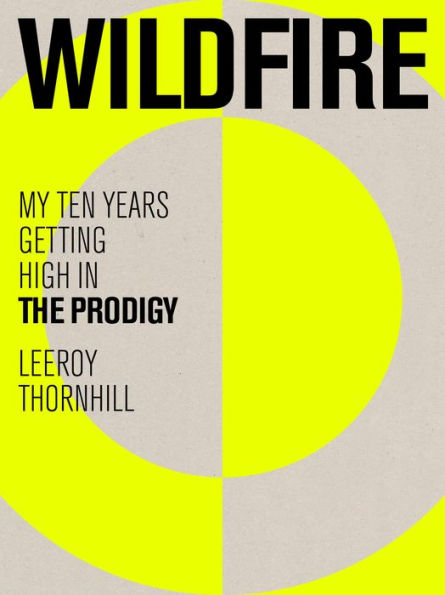 Wildfire: My Ten Years Getting High The Prodigy