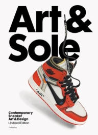 Title: Art & Sole: Contemporary Sneaker Art & Design, Author: Intercity