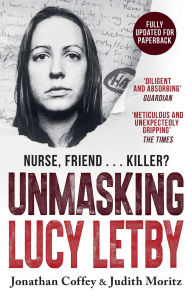 Title: Unmasking Lucy Letby: The Untold Story of the Killer Nurse, Author: Jonathan Coffey